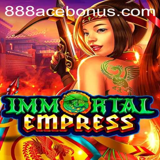 ImmortalEmpress Unveiled: A Journey into the Epic Fantasy Realm with 888ACE Bonus